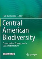 Central American Biodiversity: Conservation, Ecology, And A Sustainable Future