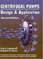 Centrifugal Pumps: Design And Application, Second Edition