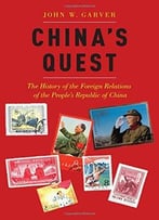 China’S Quest: The History Of The Foreign Relations Of The People’S Republic Of China