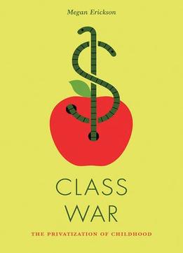 Class War: The Privatization Of Childhood