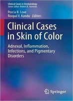 Clinical Cases In Skin Of Color: Adnexal, Inflammation, Infections, And Pigmentary Disorders