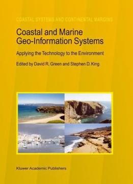 Coastal And Marine Geo-Information Systems: Applying The Technology To The Environment