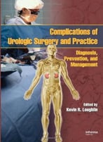 Complications Of Urologic Surgery And Practice: Diagnosis, Prevention, And Management