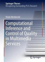 Computational Inference And Control Of Quality In Multimedia Services