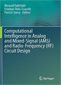Computational Intelligence In Analog And Mixed-Signal (Ams) And Radio-Frequency (Rf) Circuit Design