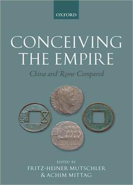 Conceiving The Empire: China And Rome Compared