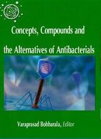Concepts, Compounds And The Alternatives Of Antibacterials Ed. By Varaprasad Bobbarala
