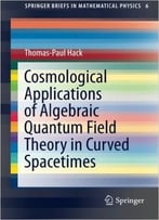 Cosmological Applications Of Algebraic Quantum Field Theory In Curved Spacetimes