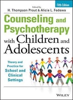 Counseling And Psychotherapy With Children And Adolescents: Theory And Practice For School And Clinical Settings, 5 Edition