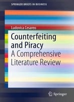 Counterfeiting And Piracy: A Comprehensive Literature Review