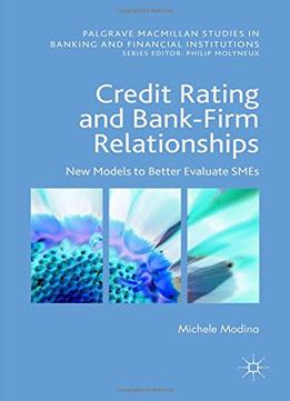 Credit Rating And Bank-Firm Relationships: New Models To Better Evaluate Smes
