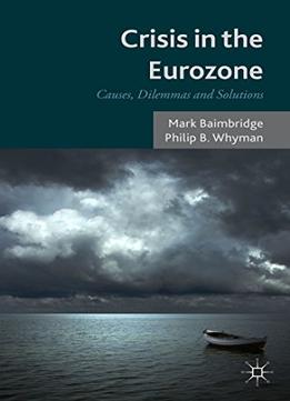 Crisis In The Eurozone: Causes, Dilemmas And Solutions