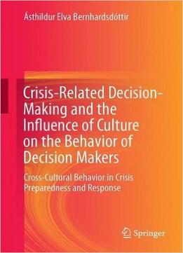 Crisis- Related Decision- Making And The Influence Of Culture On The Behavior Of Decision Makers