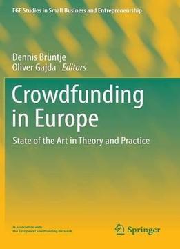 Crowdfunding In Europe: State Of The Art In Theory And Practice
