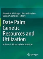 Date Palm Genetic Resources And Utilization, Volume 1: Africa And The Americas