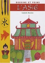 Dessine Et Peins L’Asie