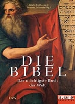 Die Bibel: Das Mächtigste Buch Der Welt – Ein Spiegel-Buch