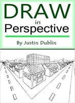 Draw In Perspective: Step By Step, Learn Easily How To Draw In Perspective