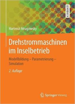 Drehstrommaschinen Im Inselbetrieb: Modellbildung – Parametrierung – Simulation