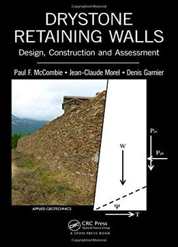 Drystone Retaining Walls: Design, Construction And Assessment