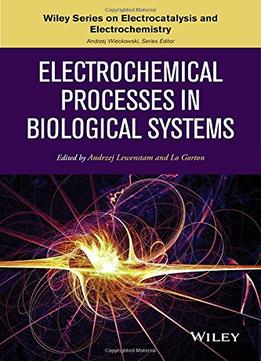 Electrochemical Processes In Biological Systems