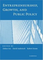 Entrepreneurship, Growth, And Public Policy