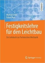 Festigkeitslehre Für Den Leichtbau: Ein Lehrbuch Zur Technischen Mechanik