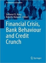 Financial Crisis, Bank Behaviour And Credit Crunch