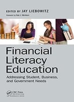 Financial Literacy Education: Addressing Student, Business, And Government Needs
