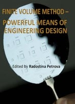 Finite Volume Method: Powerful Means Of Engineering Design Ed. By Radostina Petrova
