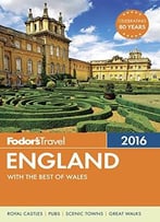 Fodor’S England 2016: With The Best Of Wales