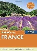 Fodor’S France 2016