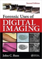 Forensic Uses Of Digital Imaging, Second Edition
