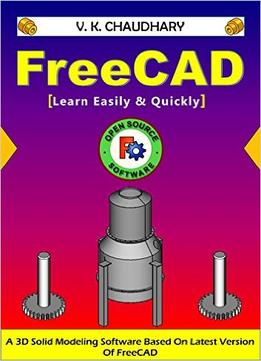 Freecad: Learn Easily & Quickly