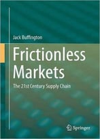Frictionless Markets: The 21st Century Supply Chain