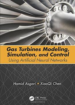 Gas Turbines Modeling, Simulation, And Control: Using Artificial Neural Networks