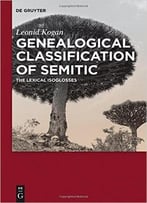 Genealogical Classification Of Semitic: The Lexical Isoglosses
