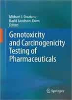 Genotoxicity And Carcinogenicity Testing Of Pharmaceuticals