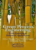 Green Process Engineering: From Concepts To Industrial Applications