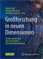 Großforschung In Neuen Dimensionen: Denker Unserer Zeit Über Die Aktuelle Elementarteilchenphysik Am Cern