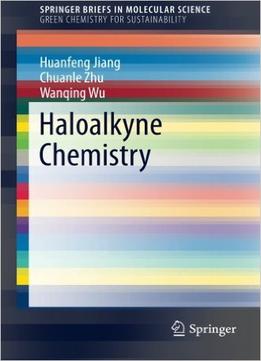 Haloalkyne Chemistry (Springerbriefs In Molecular Science)