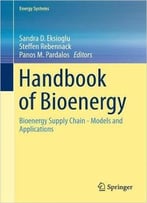 Handbook Of Bioenergy: Bioenergy Supply Chain – Models And Applications
