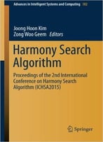 Harmony Search Algorithm: Proceedings Of The 2nd International Conference On Harmony Search Algorithm