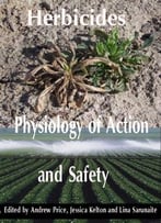 Herbicides, Physiology Of Action, And Safety Ed. By Andrew Price, Jessica Kelton And Lina Sarunaite