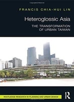 Heteroglossic Asia: The Transformation Of Urban Taiwan