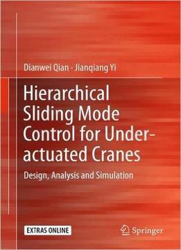 Hierarchical Sliding Mode Control For Under-Actuated Cranes: Design, Analysis And Simulation