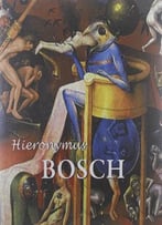 Hieronymus Bosch: Hieronymus Bosch And The Lisbon Temptation: A View From The Third Millennium