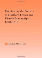 Illuminating The Border Of French And Flemish Manuscripts, 1270-1310