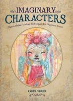 Imaginary Characters – Mixed-Media Painting Techniques For Figures And Faces