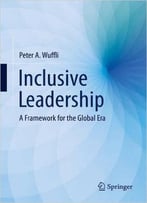 Inclusive Leadership: A Framework For The Global Era